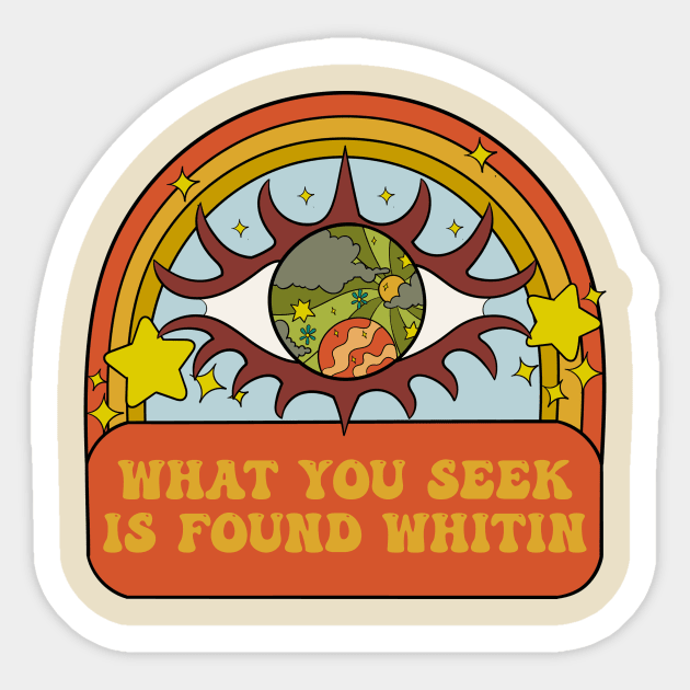 What You Seek Is Found Whithin Sticker by Oiyo